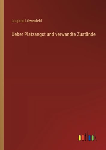 Ueber Platzangst und verwandte Zustände von Outlook Verlag
