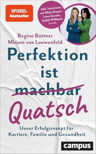 Perfektion ist Quatsch: Unser Erfolgsrezept für Karriere, Familie und Gesundheit von Campus Verlag