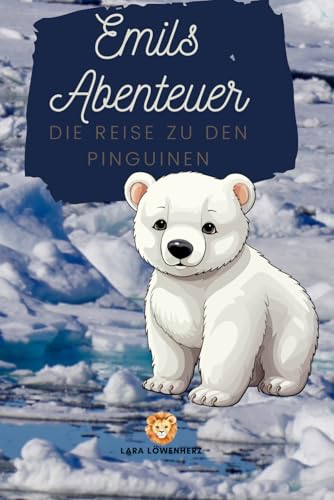 Emils Abenteuer - Die Reise zu den Pinguinen: Abenteuergeschichten für eine Gute Nacht von Independently published