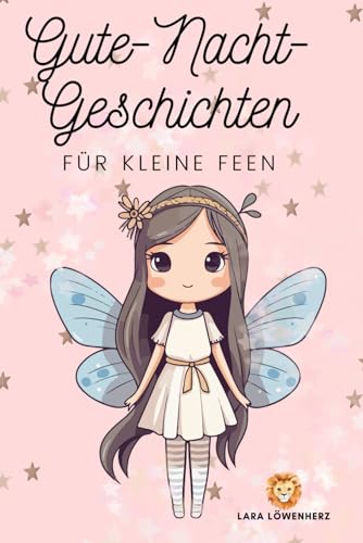 Gute-Nacht-Geschichten für kleine Feen: Gute-Nacht-Buch für kleine Mädchen ab 3 Jahren Gute-Nacht-Geschichten für kleine Feen: Gute-Nacht-Buch für kleine Mädchen ab 3 Jahren