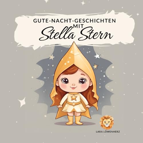 Gute-Nacht-Geschichten mit Stella Stern: Einschlafgeschichten zum Vorlesen für Kinder ab 3 Jahren Gute-Nacht-Geschichten mit Stella Stern: Einschlafgeschichten zum Vorlesen für Kinder ab 3 Jahren