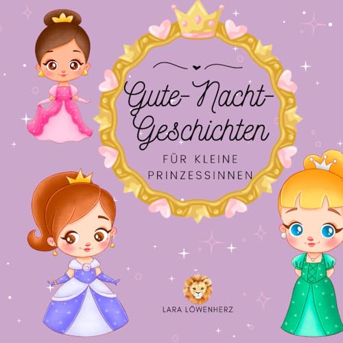 Gute-Nacht-Geschichten mit kleine Prinzessinnen: Kurzgeschichten für Kinder ab 3 Jahren für ein entspanntes Abendritual Gute-Nacht-Geschichten mit kleine Prinzessinnen: Kurzgeschichten für Kinder ab 3 Jahren für ein entspanntes Abendritual