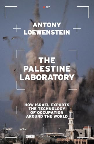 The Palestine Laboratory: How Israel Exports the Technology of Occupation Around the World von Verso Books