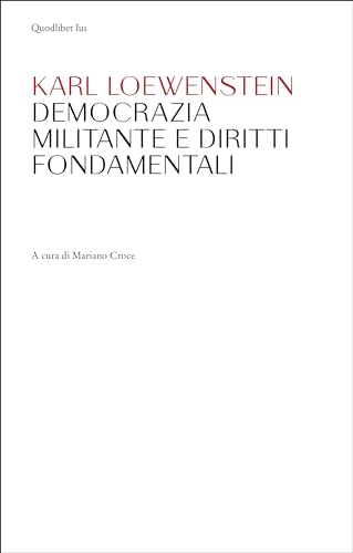 Democrazia militante e diritti fondamentali (Ius) von Quodlibet