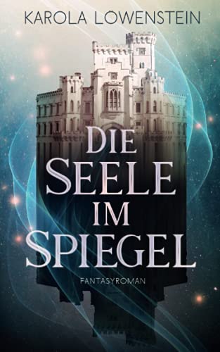 Die Seele im Spiegel: Fantasyroman von Independently published