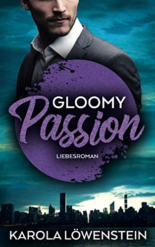 Gloomy Passion - Liebesroman Gloomy Passion - Liebesroman von CreateSpace Independent Publishing Platform