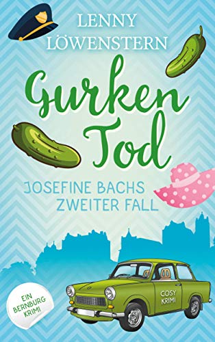 Gurkentod: Cosy Krimi (Josefine Bachs zweiter Fall) (Ein Bernburg Krimi, Band 2)