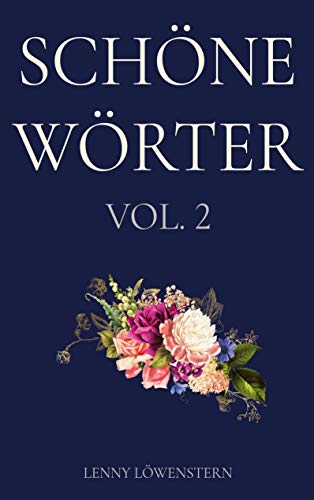 Schöne Wörter VOL. 2: Die schönsten Wörter der deutschen Sprache von Books on Demand GmbH