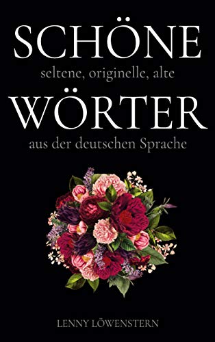 Schöne Wörter: Die schönsten Wörter der deutschen Sprache von Books on Demand