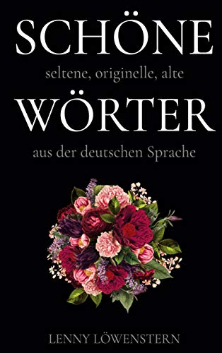 Schöne Wörter: Die schönsten Wörter der deutschen Sprache von Books on Demand GmbH