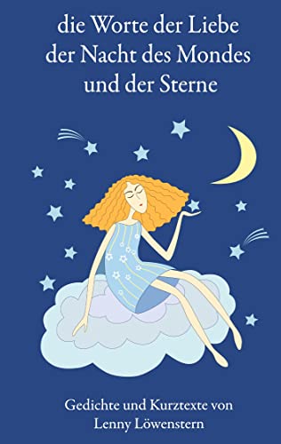 die Wörter der Liebe der Nacht des Mondes und der Sterne: Gedichte und Kurztexte von Book on Demand