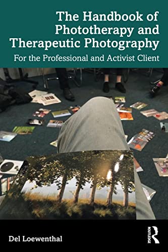 The Handbook of Phototherapy and Therapeutic Photography: For the Professional and Activist Client von Routledge