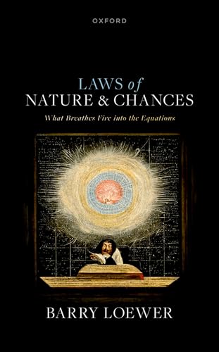 Laws of Nature and Chances: What Breathes Fire into the Equations? von Oxford University Press