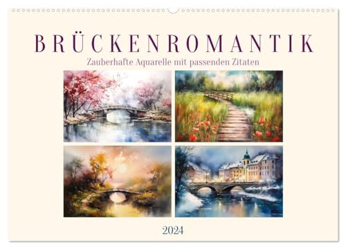 Brückenromantik (Wandkalender 2024 DIN A2 quer), CALVENDO Monatskalender: Zauberhafte Aquarelle mit passenden Zitaten (CALVENDO Kunst)