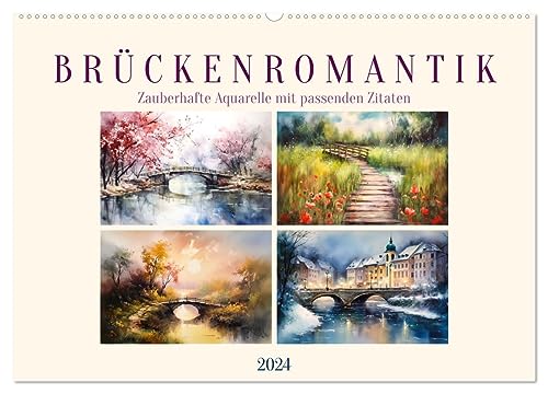 Brückenromantik (Wandkalender 2024 DIN A2 quer), CALVENDO Monatskalender: Zauberhafte Aquarelle mit passenden Zitaten (CALVENDO Kunst)