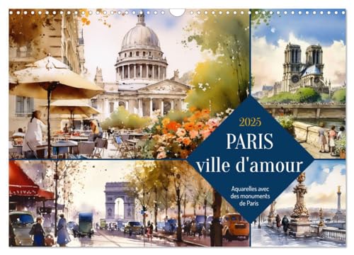 Paris, ville d'amour (Calendrier mural 2025 DIN A3 vertical), CALVENDO calendrier mensuel: Aquarelles avec des monuments de Paris