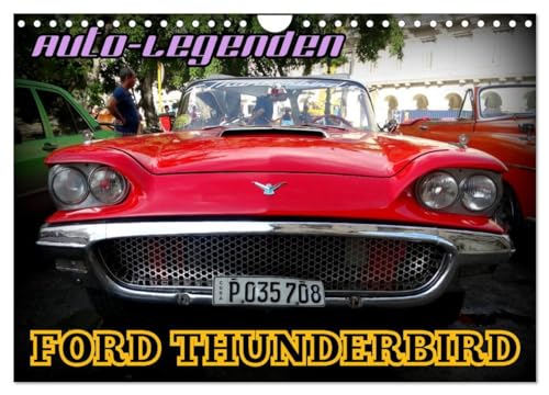 Auto-Legenden: FORD THUNDERBIRD (Wandkalender 2024 DIN A4 quer), CALVENDO Monatskalender: Der US-Oldtimer Ford Thunderbird in Havanna von CALVENDO