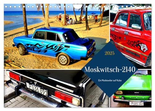 Moskwitsch-2140 - Ein Moskowiter auf Kuba (Wandkalender 2025 DIN A4 quer), CALVENDO Monatskalender von CALVENDO
