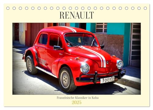 RENAULT - Französische Klassiker in Kuba (Tischkalender 2025 DIN A5 quer), CALVENDO Monatskalender: Oldtimer von Renault auf Kuba (CALVENDO Mobilitaet) von CALVENDO