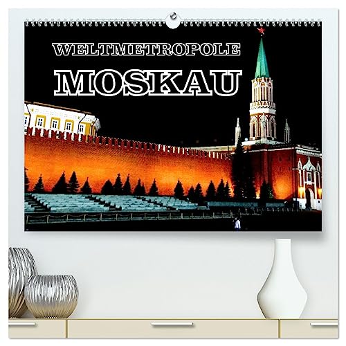 Weltmetropole Moskau (hochwertiger Premium Wandkalender 2025 DIN A2 quer), Kunstdruck in Hochglanz von CALVENDO