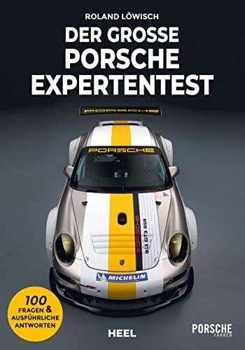 Der große Porsche Expertentest: 100 Fragen & ausführliche Antworten. Teste dein Wissen mit diesem Experten-Test! Edition PORSCHE FAHRER