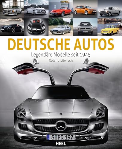 Deutsche Autos - Die schönsten Modelle seit 1945: schwerer Bildband zum ganz kleinen Preis - das ultimative Geschenk für alle Autofans von Heel Verlag GmbH
