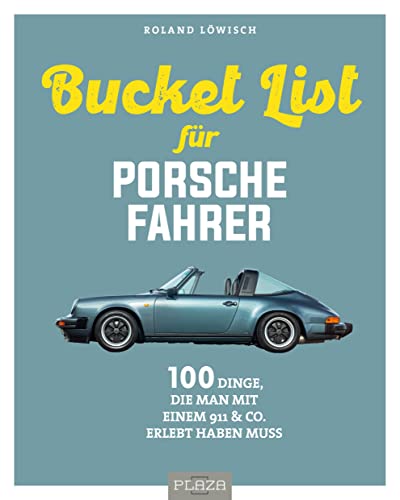 Die Bucket List für Porsche-Fahrer: 100 Dinge, die man mit einem 911 & Co. erlebet haben muss: 100 Dinge, die man mit einem 911 & Co. erlebt haben muss (AAZPU25) Die Bucket List für Porsche-Fahrer: 100 Dinge, die man mit einem 911 & Co. erlebet haben muss: 100 Dinge, die man mit einem 911 & Co. erlebt haben muss (AAZPU25)
