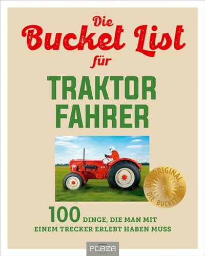 Die Bucket List für Traktor Fahrer: 100 Dinge, die man mit einem Bulldog oder Trecker erlebt haben muss. Geschenbuch für Traktor-Liebhaber