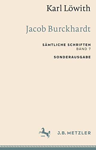 Karl Löwith: Jacob Burckhardt: Sämtliche Schriften, Band 7 (Sämtliche Schriften, 7)