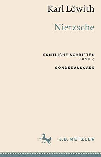 Karl Löwith: Nietzsche: Sämtliche Schriften, Band 6 (Sämtliche Schriften, 6) von J.B. Metzler