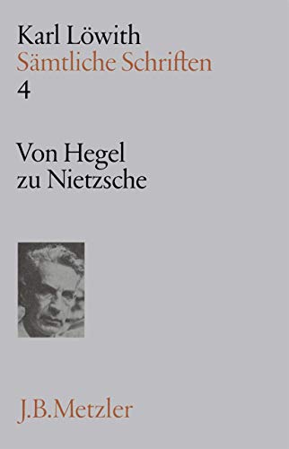 Sämtliche Schriften, 9 Bde., Bd.4, Von Hegel zu Nietzsche: Band 4: Von Hegel zu Nietzsche (Sämtliche Schriften, 4, Band 4)
