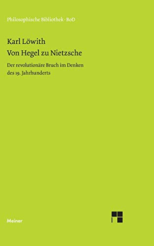 Von Hegel zu Nietzsche. Der revolutionäre Bruch im Denken des neunzehnten Jahrhunderts.