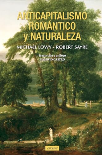 Anticapitalismo romántico y naturaleza (Casa de fieras, Band 14) von Enclave de Libros Ediciones