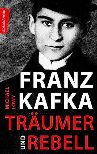 Franz Kafka - Träumer und Rebell: Eine Annäherung an sein Werk