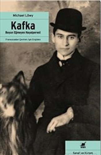 Kafka Boyun Egmeyen Hayalperest: Boyun Eğmeyen Hayalperest