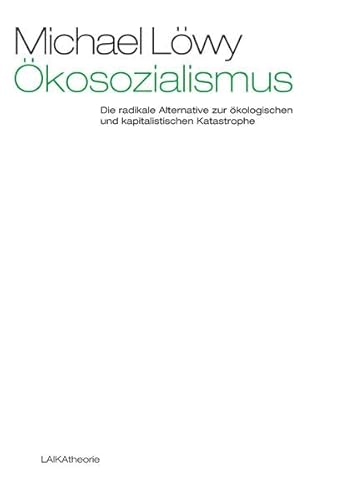 Ökosozialismus: Die radikale Alternative zur ökologischen und kapitalistischen Katastrophe (laika theorie)