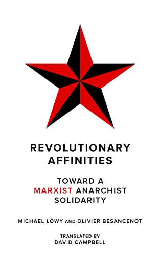 Revolutionary Affinities: Toward a Marxist Anarchist Solidarity (Kairos) von PM Press