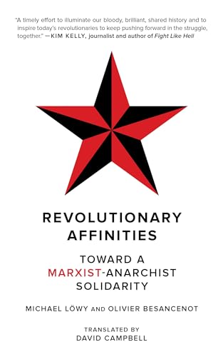 Revolutionary Affinities: Toward a Marxist Anarchist Solidarity (Kairos) von PM Press