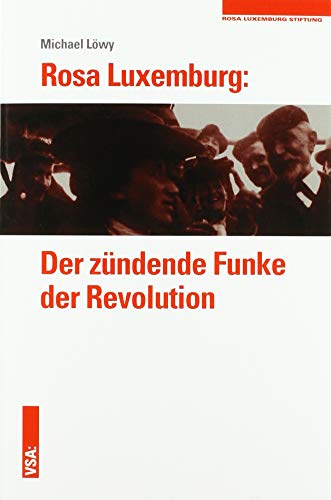 Rosa Luxemburg: Der zündende Funke der Revolution