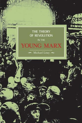 Theory of Revolution in the Young Marx: Historical Materialism, Volume 2