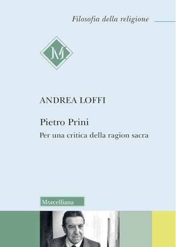 Pietro Prini. Per una critica della ragion sacra (Filosofia della religione) von Morcelliana