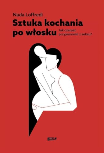 Sztuka kochania po włosku: Jak czerpać przyjemność z seksu von Znak