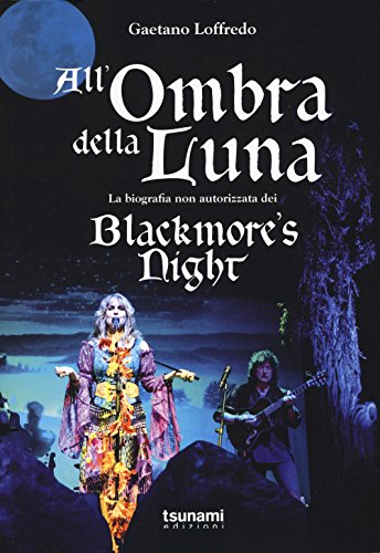 All'ombra della luna. La biografia non autorizzata dei Blackmore's night (Gli uragani)