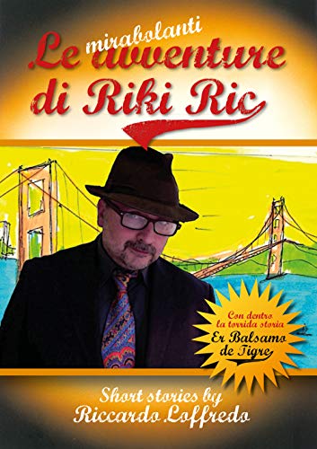 Le mirabolanti avventure di Riki Ric: Con dentro la torrida storia Er balsamo de tigre