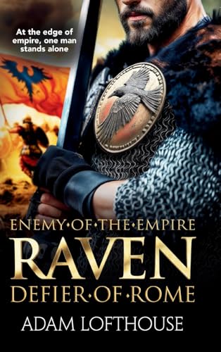 Raven: Discover a BRAND NEW action-packed, epic historical series from Adam Lofthouse for 2025 (Enemy of the Empire, 1) von Boldwood Books Ltd
