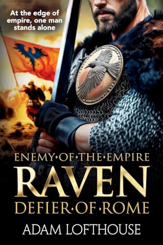 Raven: Discover a BRAND NEW action-packed, epic historical series from Adam Lofthouse for 2025 (Enemy of the Empire, 1) von Boldwood Books Ltd