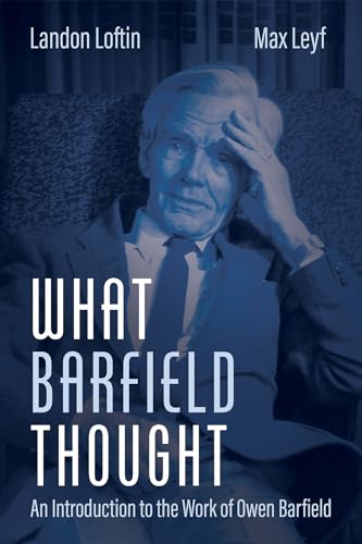 What Barfield Thought: An Introduction to the Work of Owen Barfield