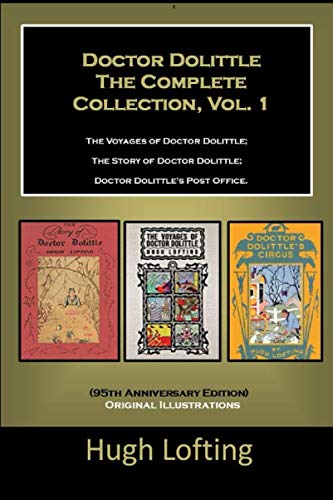 Doctor Dolittle The Complete Collection, Vol. 1 The Voyages of Doctor Dolittle; The Story of Doctor Dolittle; Doctor Dolittle's Post Office.: (95th Anniversary Edition) Original Illustrations von Independently published