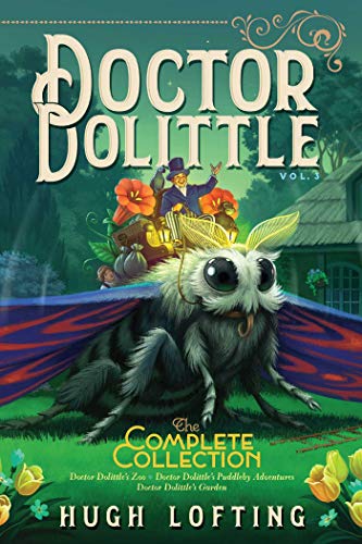 Doctor Dolittle The Complete Collection, Vol. 3: Doctor Dolittle's Zoo; Doctor Dolittle's Puddleby Adventures; Doctor Dolittle's Garden (Volume 3)