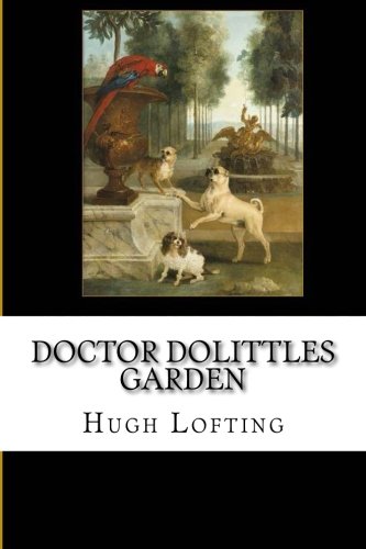 Doctor Dolittles Garden Doctor Dolittles Garden von CreateSpace Independent Publishing Platform